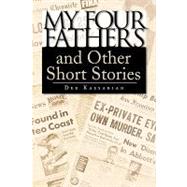 My Four Fathers and Other Short Stories by Kassabian, Dee, 9781436356534