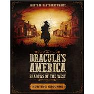 Dracula's America Shadows of the West by Haythornthwaite, Jonathan, 9781472826534