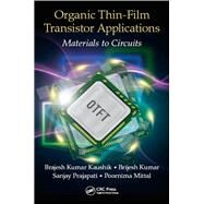 Organic Thin-Film Transistor Applications: Materials to Circuits by Kaushik; Brajesh Kumar, 9781498736534