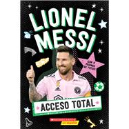 Acceso Total: Lionel Messi (All Access: Lionel Messi) by Unknown, 9781546176534