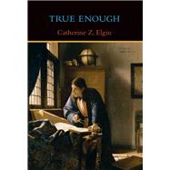 True Enough by Elgin, Catherine Z., 9780262036535