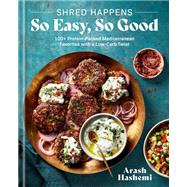 Shred Happens: So Easy, So Good 100+ Protein-Packed Mediterranean Favorites with a Low-Carb Twist; A Cookbook by Hashemi, Arash, 9780593796535