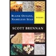 Blank Oceans, Nameless Seas by Brennan, Scott, 9780615186535