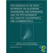 Proceedings of the Tenth Workshop on Algorithm Engineering and Experiments and the Fifth Workshop on Analytic Algorithmics and Combinatorics by Munro, J. Ian; Sedgewick, Robert; Wagner, Dorothea; Szpankowski, Wojciech, 9780898716535