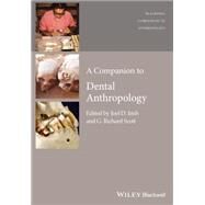 A Companion to Dental Anthropology by Irish, Joel D.; Scott, G. Richard, 9781119096535