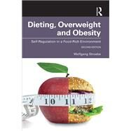 Dieting, Overweight and Obesity: Self-Regulation in a Food-Rich Environment by Stroebe,Wolfgang, 9781138596535
