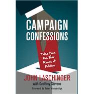 Campaign Confessions by Laschinger, John; Stevens, Geoffrey (CON); Mansbridge, Peter, 9781459736535