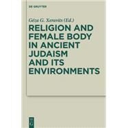 Religion and Female Body in Ancient Judaism and Its Environments by Xeravits, Geza G., 9783110406535