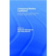 Comparing Welfare Capitalism: Social Policy and Political Economy in Europe, Japan and the USA by Ebbinghaus,Bernhard, 9780415406536