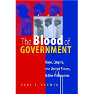 The Blood of Government by Kramer, Paul A., 9780807856536