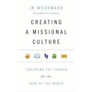 Creating a Missional Culture by Woodward, J. R.; Hirsch, Alan, 9780830836536