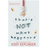 That's Not What Happened by Keplinger, Kody, 9781338186536