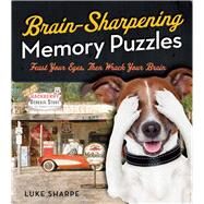 Brain-Sharpening Memory Puzzles Test Your Recall with 80 Photo Games by Sharpe, Luke, 9781454916536