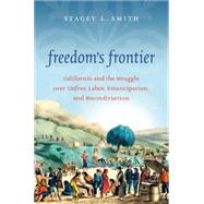 Freedom's Frontier by Smith, Stacey L., 9781469626536