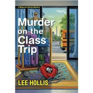Murder on the Class Trip by Hollis, Lee, 9781496736536