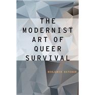 The Modernist Art of Queer Survival by Bateman, Benjamin, 9780190676537