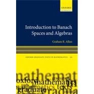 Introduction to Banach Spaces and Algebras by Allan, Graham; Dales, H. Garth, 9780199206537
