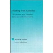 Speaking with Authority: The Emergence of the Vocabulary of First Nations' Self-Government by Posluns; Michael W., 9780415946537