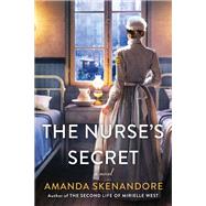 The Nurse's Secret A Thrilling Historical Novel of the Dark Side of Gilded Age New York City by Skenandore, Amanda, 9781496726537
