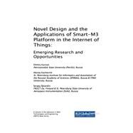 Novel Design and the Applications of Smart-m3 Platform in the Internet of Things by Korzun, Dmitry; Kashevnik, Alexey; Balandin, Sergey, 9781522526537