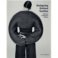 Designing Knitted Textiles Machine Knitting for Fashion by Spurling, Florence, 9781786276537