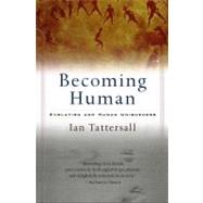 Becoming Human: Evolution and Human Uniqueness by Tattersall, Ian, 9780156006538