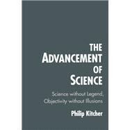 The Advancement of Science Science without Legend, Objectivity without Illusions by Kitcher, Philip, 9780195096538