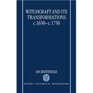 Witchcraft and Its Transformations, c. 1650 - c. 1750 by Bostridge, Ian, 9780198206538