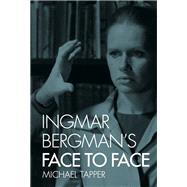 Ingmar Bergman's Face to Face by Tapper, Michael, 9780231176538