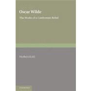 Oscar Wilde: The Works of a Conformist Rebel by Norbert Kohl , Translated by David Henry Wilson, 9780521176538