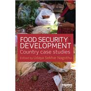 Food Security and Development: Country Case Studies by Nagothu; Udaya Sekhar, 9781138706538