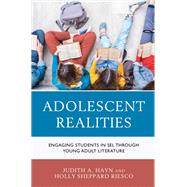 Adolescent Realities Engaging Students in SEL through Young Adult Literature by Hayn, Judith A.; Riesco, Holly Sheppard, 9781475856538