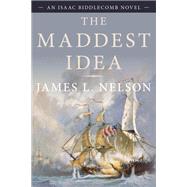 The Maddest Idea by Nelson, James L., 9781493056538