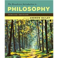 The Broadview Introduction to Philosophy: Concise Edition by Andrew Bailey, 9781554816538