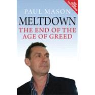 Meltdown The End of the Age of Greed by Mason, Paul, 9781844676538