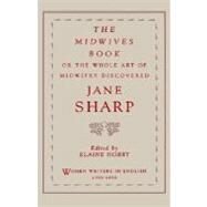 The Midwives Book Or the Whole Art of Midwifry Discovered by Sharp, Jane; Hobby, Elaine, 9780195086539
