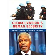 Globalization and Human Security by Battersby, Paul; Siracusa, Joseph M., 9780742556539