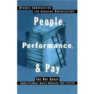 People, Performance, & Pay Dynamic Compensation for Changing Organizations by Flannery, Thomas P.; Hofrichter, David A.; Platten, Paul E., 9780743236539