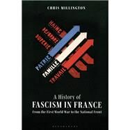 A History of Fascism in France by Millington, Chris, 9781350006539