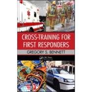 Cross-Training for First Responders by Bennett; Gregory S., 9781439826539