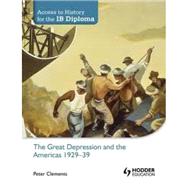 Access to History for the IB Diploma: the Great Depression and the Americas 1929-39 by Clements, Peter, 9781444156539