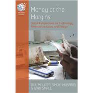Money at the Margins by Maurer, Bill; Musaraj, Smoki; Small, Ivan, 9781785336539
