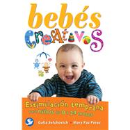 Bebs creativos Estimulacin temprana para nios de 0 a 24 meses by Sefchovich, Galia; Prez, Mary Paz, 9786079346539