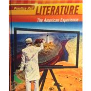 The American Experience: Prentice Hall Literature 2010 Student Edition Grade 11 by Prentice Hall, 9780133666540
