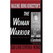 Maxine Hong Kingston's The Woman Warrior A Casebook by Wong, Say-ling Cynthia, 9780195116540