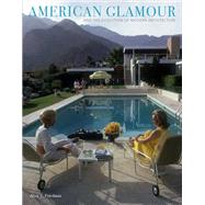 American Glamour and the Evolution of Modern Architecture by Friedman, Alice T, 9780300116540