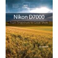 Nikon D7000 From Snapshots to Great Shots by Batdorff, John, 9780321766540