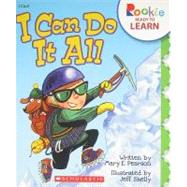 I Can Do It All (Rookie Ready to Learn - I Can!) by Pearson, Mary E.; Shelly, Jeff, 9780531266540
