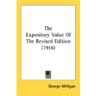 The Expository Value Of The Revised Edition by Milligan, George, 9780548716540