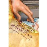 The Jagged Edge of Broken Glass by Slattery, Jennifer, 9780578036540